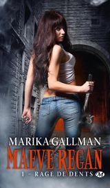 Gallman, Marika. Maeve Regan, tome 1. Rage de dents