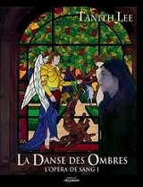 Lee, Tanith. L’Opéra de sang tome 1 : La Danse des ombres