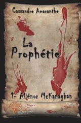 Amaranthe, Cassandre. Aliènor McKanaghan, tome 1 : La prophétie