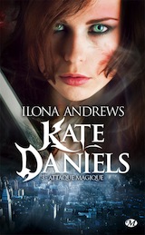 Andrews, Ilona. Kate Daniels, tome 3. Attaque magique