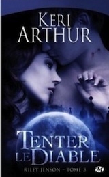 Arthur, Keri. Riley Jenson, tome 3. Tenter le diable