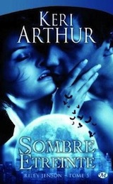 Arthur, Keri. Riley Jenson, tome 5. Sombre étreinte