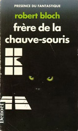 Bloch, Robert. Frère de la chauve-souris