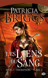 Briggs, Patricia. Mercy Thompson, tome 2. Les liens du sang