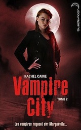 Caine, Rachel. Vampire City, tome 2. La nuit des zombies