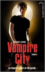 Caine, Rachel. Vampire City, tome 3. Le crépuscule des vampires