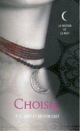 Cast, P.C – Cast, Kristin. La Maison de la Nuit. Tome 3 : Choisie