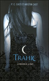 Cast, P.C – Cast, Kristin. La Maison de la Nuit. Tome 2 : Trahie