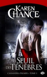 Chance, Karen. Cassandra Palmer, tome 1. Le seuil des ténèbres