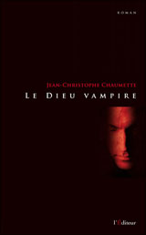 Chaumette, Jean-Christophe. Le Dieu vampire