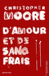 Moore, Christopher. D'amour et de sang frais