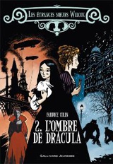 Colin, Fabrice. Les étranges soeurs Wilcox, tome 2. L’ombre de Dracula