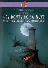 Collectif, présenté par Sarah Cohen-Scali. Les dents de la nuit : petite anthologie «vampirique»