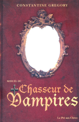 Constantine, Gregory. Manuel du chasseur de vampires