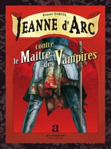 Darvel, Robert. Jeanne d'Arc contre le maître des vampires