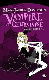 Davidson, Mary Janice. Queen Betsy, tome 1 : Vampire et célibataire