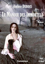 Dubois, Ambre. Le manoir des immortels