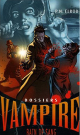 Elrod, P.N. Dossiers vampire, tome 6. Bain de sang