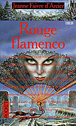 Faivre d'Arcier, Jeanne. Trilogie en rouge, tome 1. Rouge Flamenco