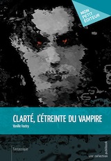 Foutry, Vanille. Clarté, l'étreinte du vampire