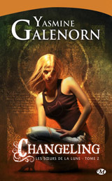 Galenorn, Yasmine. Les sœurs de la lune. Tome 2. Changeling