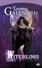 Galenorn, Yasmine. Les sœurs de la lune. Tome 1. Witchling