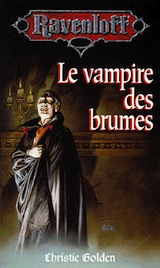 Golden, Christie. Ravenloft, tome 1. Le vampire des brumes