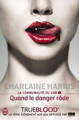 Harris, Charlaine. La Communauté du sud. Tome 1. Quand le danger rôde