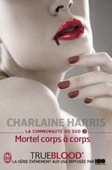 Harris, Charlaine. La Communauté du Sud. Tome 3. Mortel corps à corps