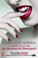 Harris, Charlaine. La Communauté du Sud. Tome 4. Les sorcières de Shrevport