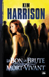 Harrison, Kim. Les aventures de Rachel Morgan. Tome 2 : Le bon, la brute et le mort-vivant