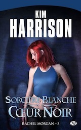 Harrison, Kim. Les aventures de Rachel Morgan. Tome 3 : Sorcière blanche, cœur noir