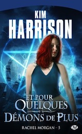 Harrison, Kim. Les aventures de Rachel Morgan. Tome 5 : Et pour quelques démons de plus