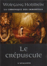 Hohlbein, Wolfgang. La chronique des immortels. Tome 4 : Le crépuscule