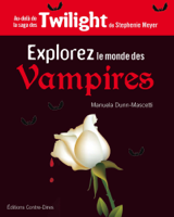 Dunn-Maschetti, Manuela. Explorer le monde des vampires : Par-delà la saga Twilight