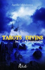 Mendonça, Aurélie. Tarots divins, tome 1. La sanguinaire