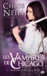 Neil, Chloé. Les vampires de Chicago, tome 4. Mordre vous va si bien