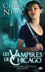 Neil, Chloé. Les vampires de Chicago, tome 1. Certaines mettent les dents