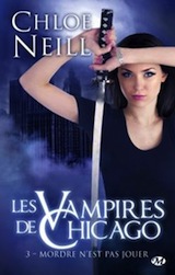 Neil, Chloé. Les vampires de Chicago, tome 3. Mordre n'est pas jouer