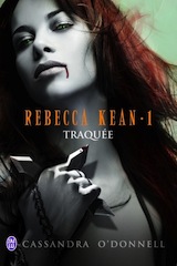 O'Donnell, Cassandra. Rebecca Kean, tome 1. Traquée