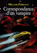 Perrault, Mélanie. Correspondance d'un vampire