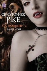 Pike, Christopher. La vampire, tome 2. Sang Noir