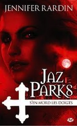 Rardin, Jennifer. Une aventure de Jaz Parks. Tome 1 : Jaz Parks s'en mord les doigts