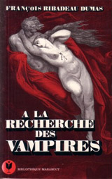 Ribadeau Dumas, François. A la recherche des vampires