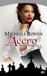 Rowen, Michelle. Sarah Dearly, tome 2. Accro
