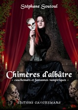 Soutoul, Stéphane. Chimères d’albâtre