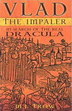 Trow, Mei. Vlad the Impaler: In Search of the Real Dracula