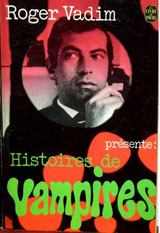 Collectif, présenté par Roger Vadim. Histoires de vampires.