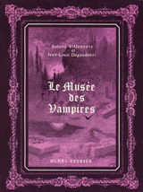 Villeneuve, Roland – Degaudenzi, Jean-Louis. Le musée des vampires