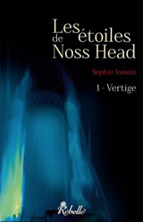 Jomain, Sophie. Les étoiles de Noss Head, tome 1. Vertiges